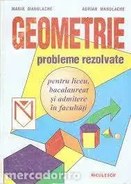 Geometrie - probleme rezolvate pentru liceu, bac si admitere facultate