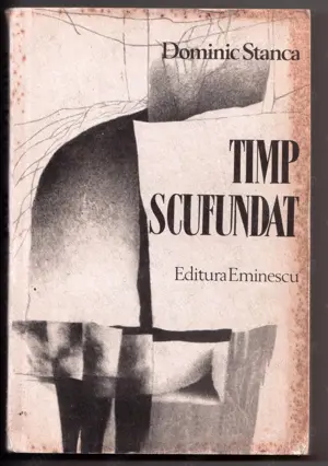 timp scufundat de dominic stanca editura eminescu 1981 561 pagini pret 10 lei trimit in tara prin po