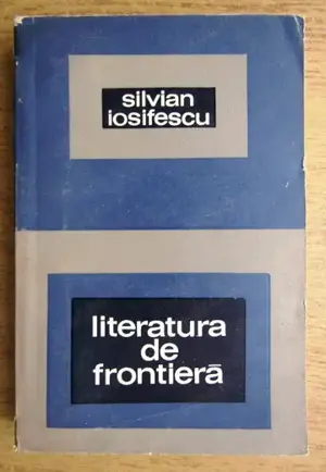 literatura de frontiera de silvian iosifescu editura pentru literatura 1969