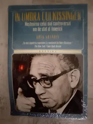 Greg Grandin   În umbra lui Kissinger. Sigilată! Editura Litera.