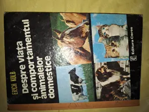 Carte: Erich Kolb - Despre viata si comportamentul animalelor domestice