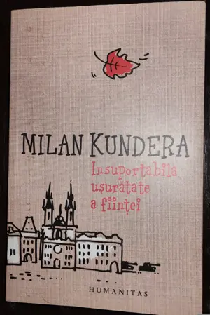 Milan Kundera - Insuportabila ușurătate a ființei 
