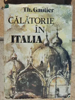 Calatorie in Italia Theophile Gautier ed Sport-Turism 1983