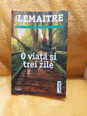 Cartea O viata si trei zile by Pierre Lemaitre