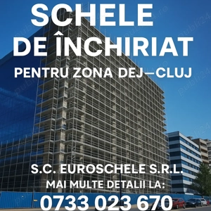Închiriem schelă zona Dej-Cluj