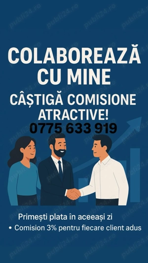 Colaborează cu mine și câștigă comisioane atractive! (  15.000 ron luna )