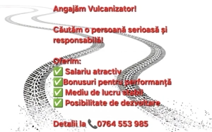 Angajăm Vulcanizator Detalii la: