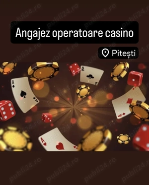 Angajez operatoare casino Pitesti.