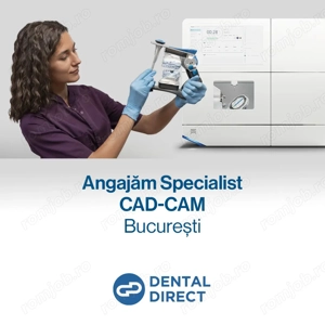 Angajăm Specialist CAD-CAM (Tehnică Dentară)   București