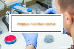 Angajam tehnician dentar