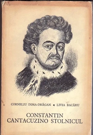 constantin cantacuzino stolnicul de corneliu dima dragan&livia bacaru editura albatros 1970 