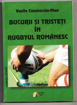 bucurii si tristeti in rugbyul romanesc de vasile constantin-mao stare buna 2008 editura scripta
