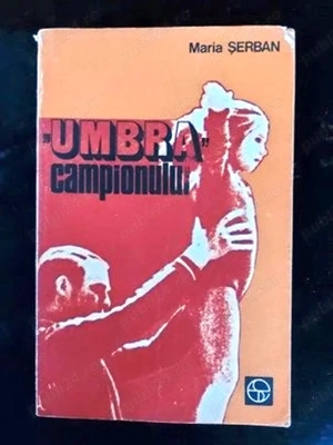  umbra  campionului de maria serban editura sport-turism 1982 146 pagini pret 4 lei 