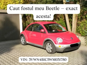 Caut fostul meu VW Beetle (exact această mașină)
