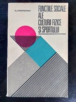 functiile sociale ale culturii fizice si sportului de n. i. ponomariov editura sport-turism
