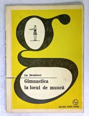 gimnastica la locul de munca de lia barbulescu stare buna editura sport-turism 1976 