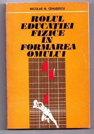 rolul educatiei fizice in formarea omului de nicolae n. ceausescu stare buna editura stadion 1972 