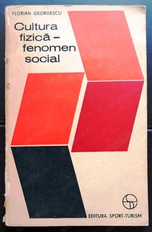 cultura fizică - fenomen social de florian georgescu editura sport-turism 1976 191 pagini stare bună