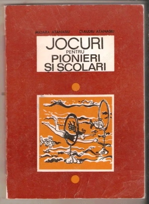 jocuri pentru pionieri si scolari de mioara atanasiu si claudiu atanasiu editura didactica si pedago