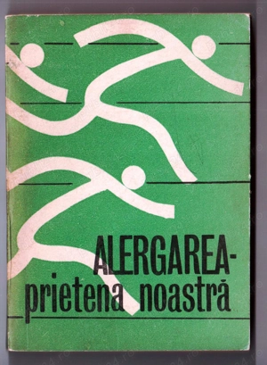 alergarea prietena noastra editura stadion 1974 tiraj 1790+90 185 pagini pret 10 de lei