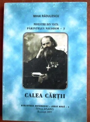 povestiri din viata parintelui nicodim, vol. 3. calea cartii de mihai radulescu editura agapis 2001