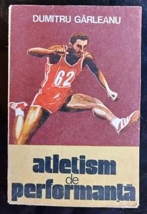 atletism de performanta de dumitru garleanu editura sport-turism 1987 342 pagini 