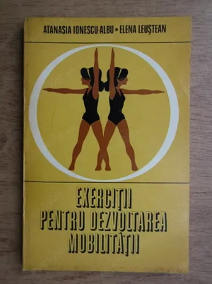 exercitii pentru dezvoltarea mobilitatii de atanasia ionescu albu si elena leustean editura stadion 