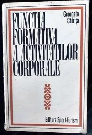 functia formativa a activitatilor corporale de georgeta chirita editura sport-turism 1976 