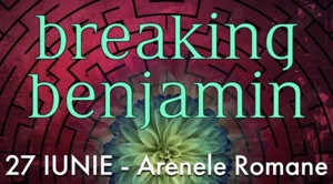 Bilet BREAKING BENJAMIN (27 iunie - Arenele Romane)