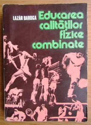 educarea calitatilor fizice combinate de lazar baroga editura sport turism 1984 423 pagini 