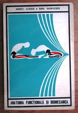 anatomia functionala si biomecanica de andrei iliescu dora gavrilescu editura sport-turism 