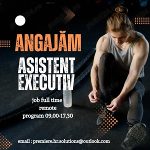Recrutăm Asistent Executiv   Full Time | Remote