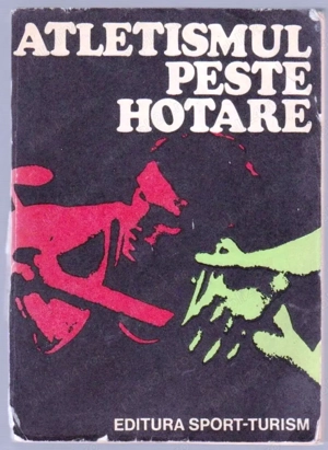 atletismul peste hotare editura sport-turism 1976 418 pagini