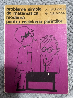 Probleme simple de matematică modernă pentru reciclarea părinţilor - A. Kaufmann, G. Cullmann, 1973