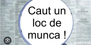 Caut Job , detalii la tel 