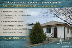 Casa constructie 2008 si teren 725mp   comuna Pietroasele BZ   cu imbunatatiri   Pret: 65.000  neg. 