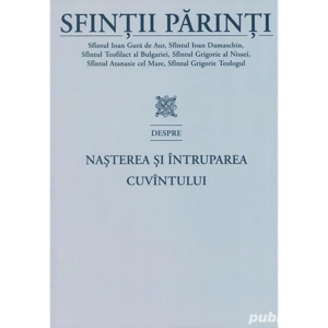 Sfintii Parinti despre Nasterea si Intruparea Cuvantului