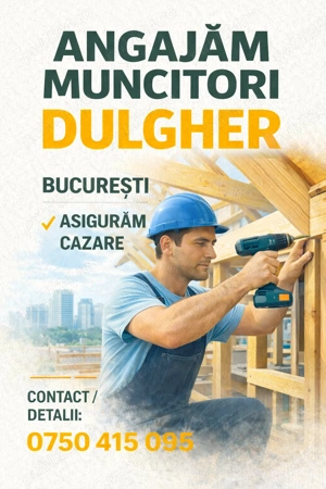 Angajez dulgher - București - cazare asigurată