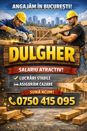 Angajez DULGHER - București - Cazare asigurată