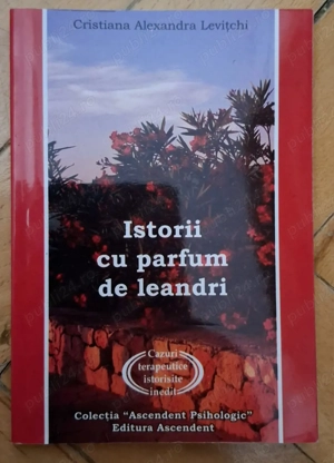 Istorii cu parfum de leandri. Cazuri terapeutice istorisite inedit - Cristiana Alexandra Levitchi