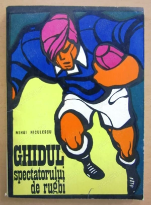 ghidul spectatorului de rugbi rugby de mihai niculescu editura sport-turism 1975 127 pagini