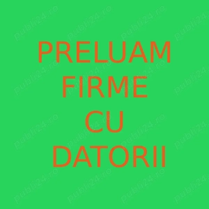 Preluăm societăți cu datorii.