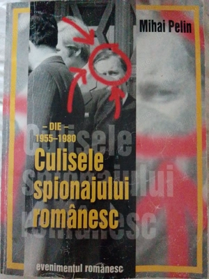 Mihai Pelin, Culisele spionajului românesc ed 1997