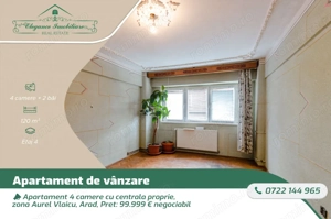 Apartament 4 camere cu centrala proprie, zona Aurel Vlaicu, Arad