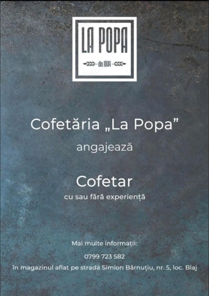 Angajam Cofetar   "Cofetaria La Popa Blaj"