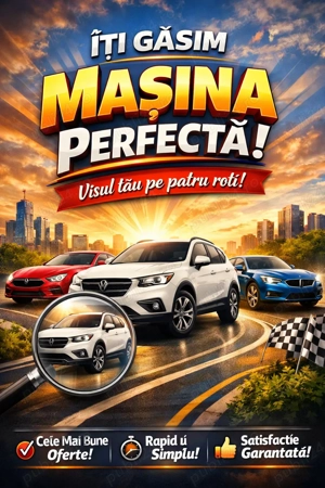  Îți găsim mașina perfectă pentru tine!(25 de lei)