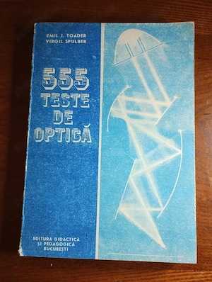 114. Carte, 555 Teste de Optică, Emil I. Toader, Virgil Spulber