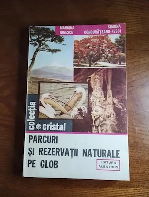 116. Carte, Parcuri și rezervații naturale pe glob, Mariana Ionescu, Simona Condurățeanu Fesci