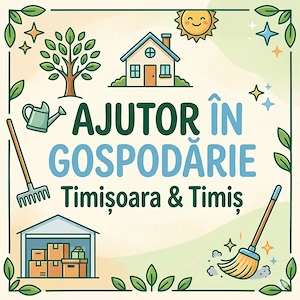 Servicii de Amenajare - Ajutor în gospodărie - in Timis, și în Timisoara
