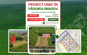 EXCLUSIVITATE-Proiect unic in PADUREA SNAGOV! Loturi de teren , PUZ rezidential
